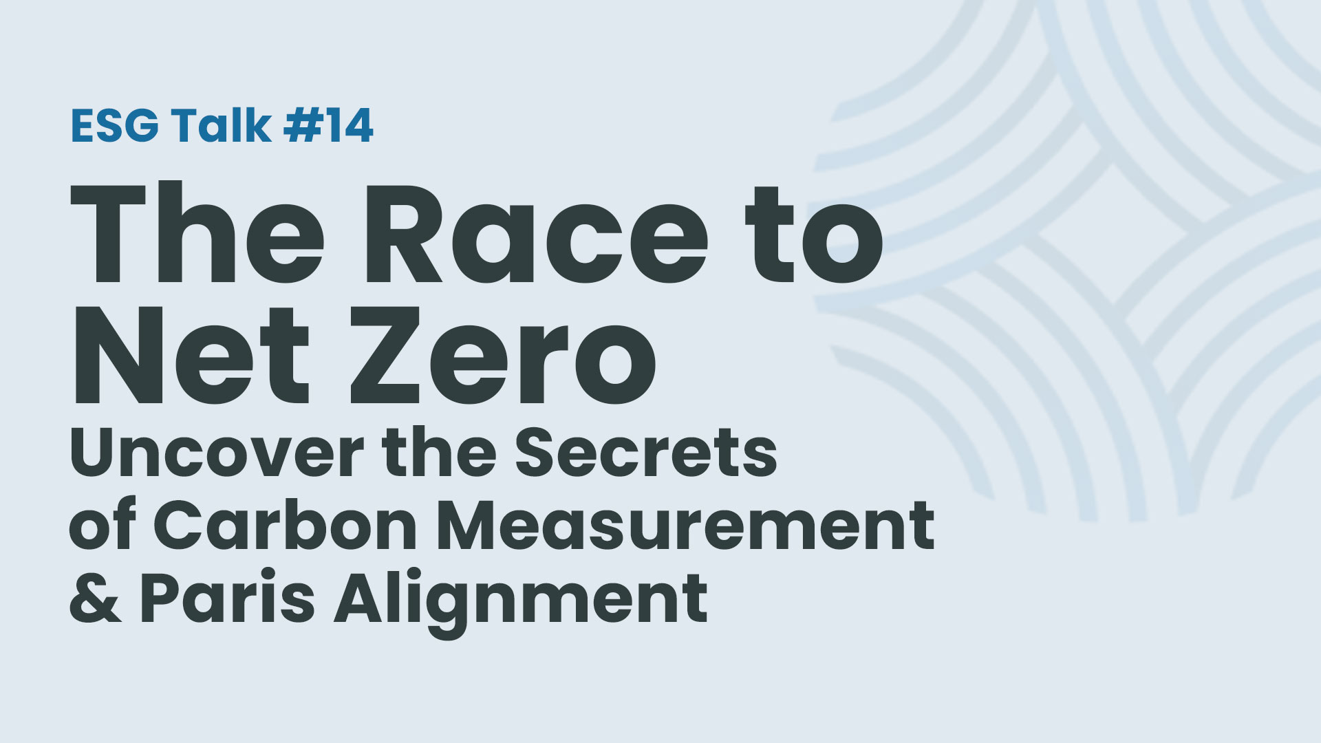 ESG Talks #14 - The Race to Net Zero: Uncover the Secrets of Carbon Measurement & Paris Alignment